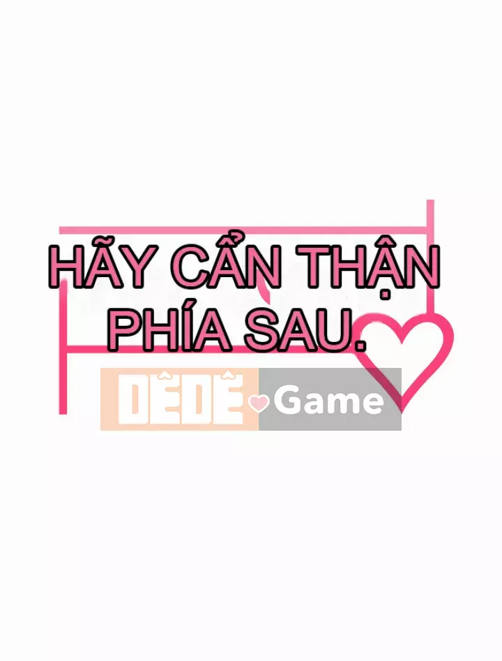 Cẩn thận phía sau nhé♡ Chương 10-11