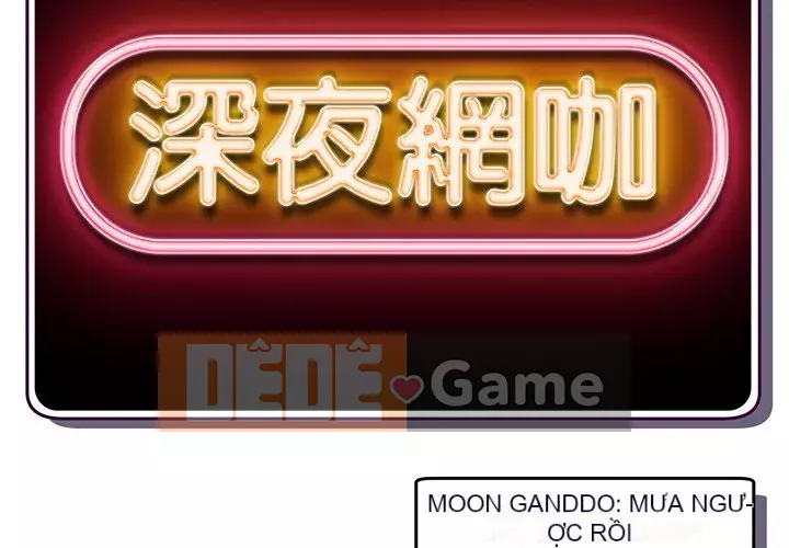Quán cà phê internet đêm khuya Chương 5-6