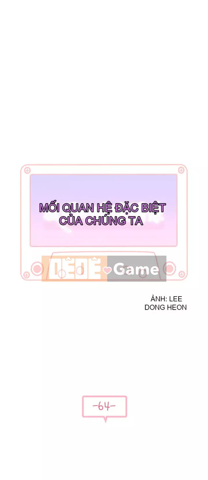 Mối quan hệ đặc biệt của chúng tôi Chương 63-64