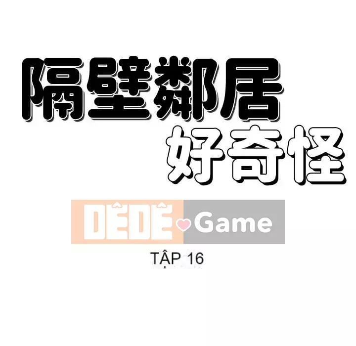 Hàng xóm nhà bên lạ thật Chương 15-16