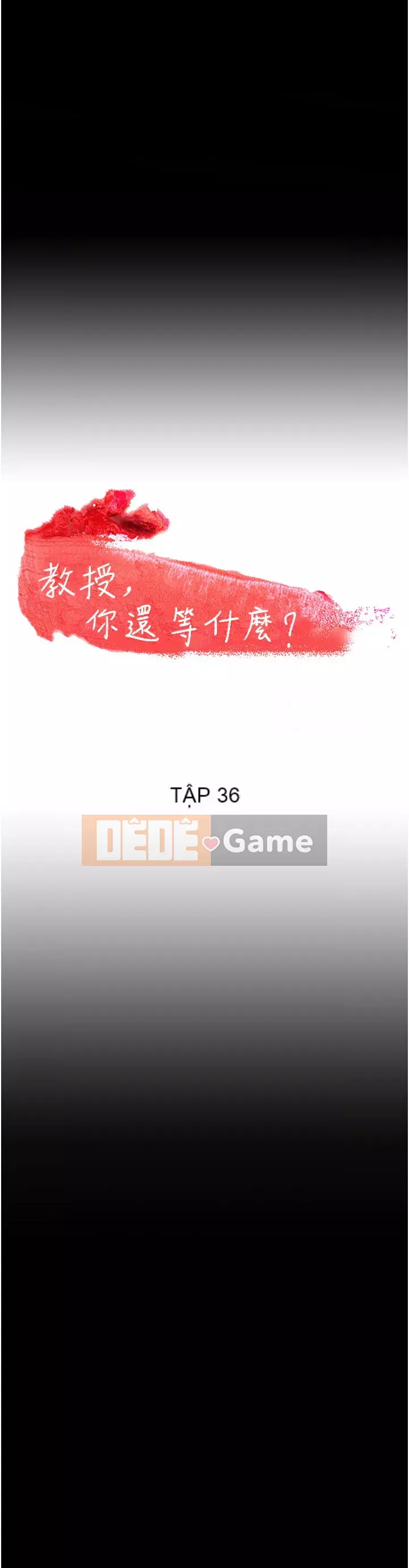 Giáo sư, bạn còn chờ gì nữa? Chương 35-36