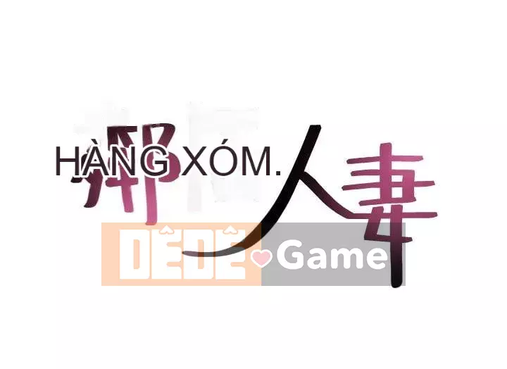 Vợ hàng xóm Chương 1-44