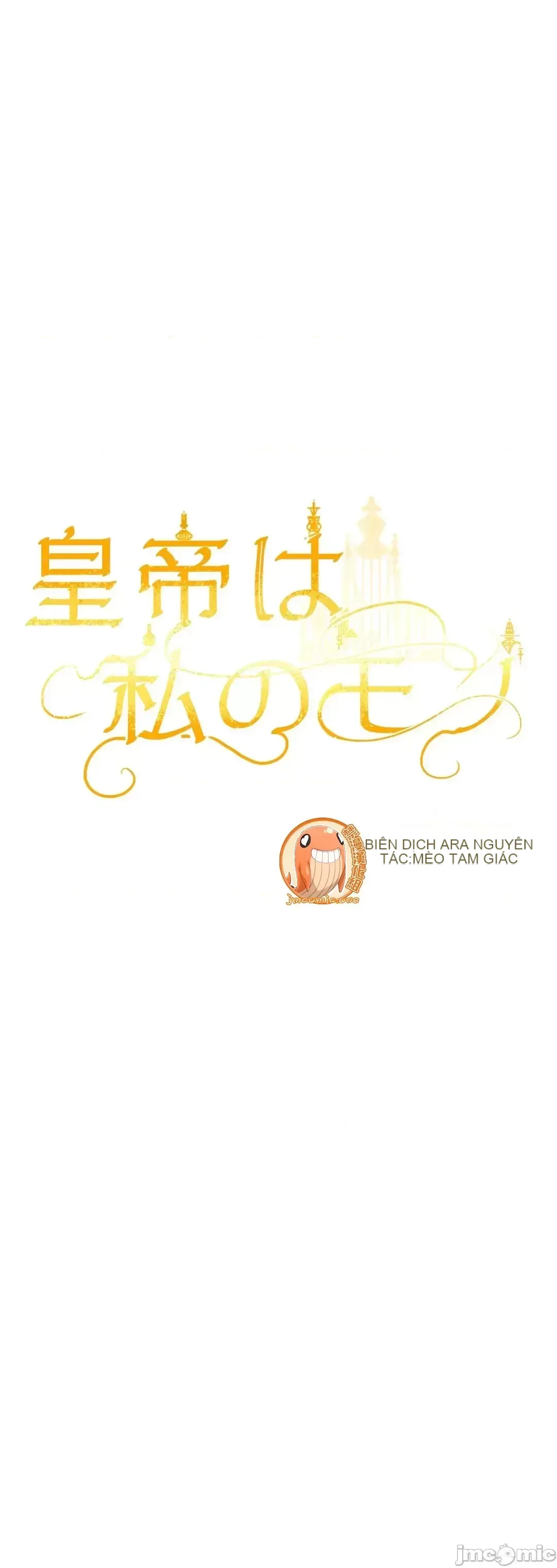 Hoàng đế là của tôi Chương 1-33