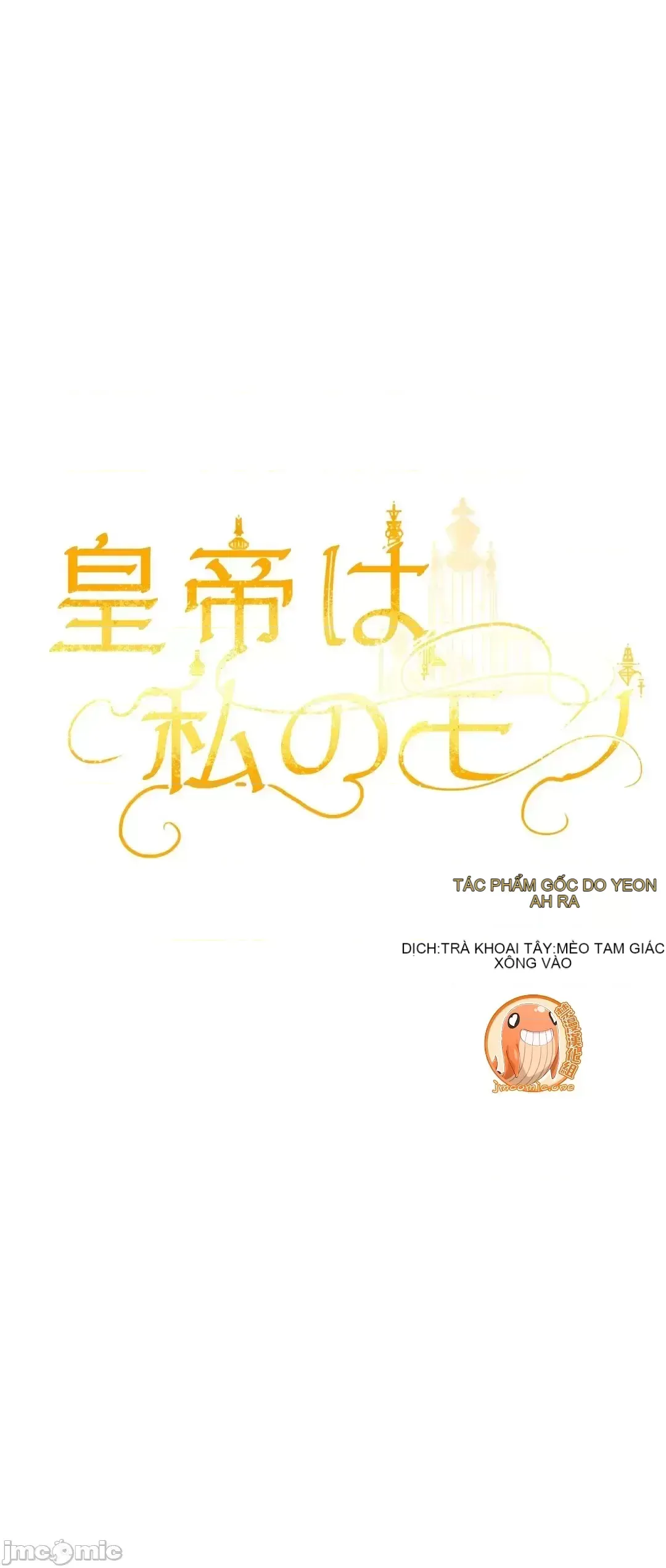 Hoàng đế là của tôi Chương 1-33