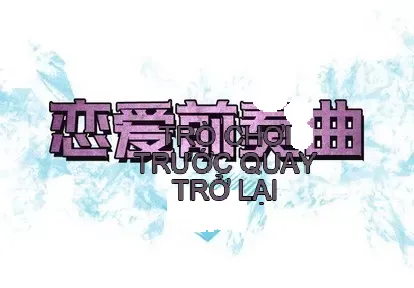 Prelude to Love: Return Chương 1-65