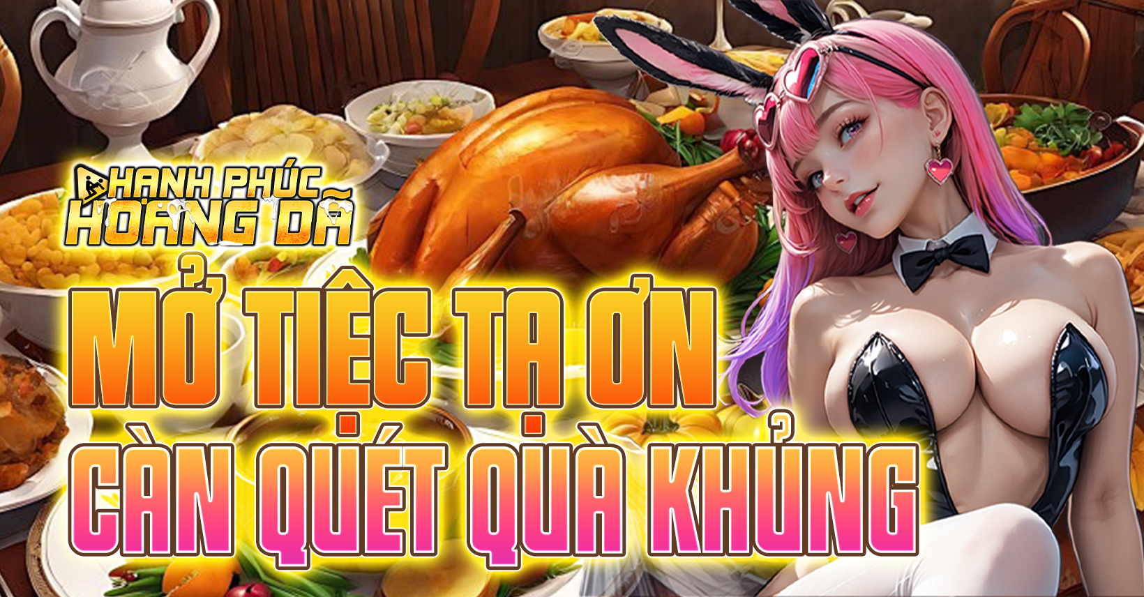 Mở tiệc Tạ Ơn – Càn quét quà khủng!- Hanh Phúc Hoang Dã